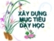 XÂY DỰNG MỤC TIÊU DẠY HỌC