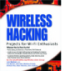 Wireless hacking projects for wi_fi enthusiasts