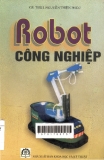 Robot công nghiệp : Giáo trình dùng cho sinh viên các trường kỹ thuật