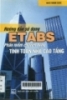 Hường dẫn sử dụng ETABS: Phần mềm chuyên dụng tính toán nhà cao tầng
