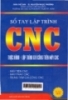Sổ tay lập trình CNC: Thực hành lập trình gia công trên máy CNC (Máy tiện CNC, Máy phay CNC, Trung Tâm gia công CNC)