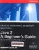 Java 2: A beginner’s guide : Oracle Internet Academy, special edition
