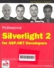 Professional Silverlight 2 for ASP.NET developers