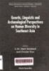 Genetic, linguistic and archaeological perspectives on human diversity in Southeast Asia