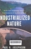 Industrialized nature : Brute force technology and the transformation of the natural world 