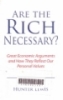 Are the rich necessary?: Great economic arguments and how they reflect our personal values