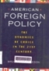 American foreign policy: The Dynamics of choice in the 21st century