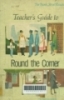 Teacher's guide to round the corner