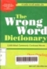 The wrong word dictionary = Từ điển từ dễ nhầm lẫn