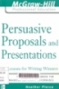 Persuasive proposals and presentations: 24 lessons for writing winners