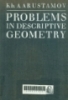 Problems in descriptive geometry