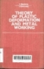 Theory of plastic deformation and metal working