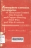 Atmospheric corrosion investigation of Zinc-Coated, and copper-Bearing steel wir and wire products:A twenty years report