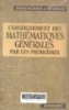 L'enseignement des mathématiques générales par les problèmes/