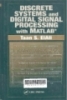 Discrete systems and digital signal processing with MATLAB