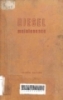 Diesel maintenance: A practical guide to the servicing of the morden automotive diesel engine