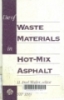Use of waste materials in hot - mix asphalt