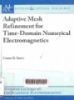 Adaptive mesh refinement for time-domain numerical electromagnetics: synthesis lectures on comutational electromagnetics