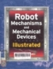Robot mechanisms and mechanical devices illustrated