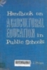 Handbook on agricultural education: In public schools