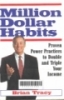 Million dollar habits: Proven power practices to double and triple your incom