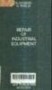 Repair of industrial equipment