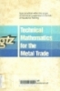 Technical mathematics for the metal trade: Revised by German Brautigam; Translation by Roderick Fletcher