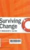 Surviving change: A manager’s guide : Essential strategies for managing in a downturn