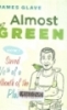 Almost green: How I saved 1/6th of a billionth of the planet