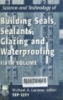Science and Technology of Building Seals, Sealants, Glazing, and Waterproofingf