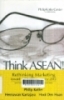 Think Asean ! Rethinking marketing toward ASEAN community 2015