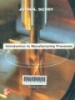 Introduction to manufacturing processes: McGraw-Hill series in mechanical engineering and materials science