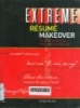 Extreme résumé makeover: The ultimate guide to renovating your résumé