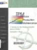 Total production maintenance : A guide for the printing industry 