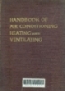 Handbook of air conditioning heating and ventilating