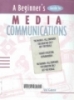 A beginner's guide to media communications