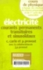 Électricité: Courants permanents transitoires et sinusoidaux