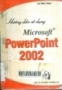  Hướng dẫn sử dụng Microsoft Powerpoint 2002