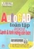   AutoCAD toàn tập 2002 lệnh và tính năng căn bản.