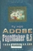    Tự học Adobe Pagemaker 6.5 thông qua hình ảnh