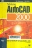 Sử dụng AutoCAD 2000: Cơ sở thiết kế hai chiều (2D)/ 