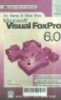 Sử dụng và khai thác Visual Foxpro 6.0: Giáo trình ứng dụng tin học /