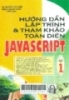 Hướng dẫn lập trình tham khảo toàn diện Javascript: Tập 1
