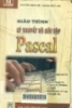 Giáo trình lý thuyết và bài tập Pascal: Tập 1
