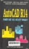 AutCAD R14 thiết kế và vẽ kỹ thuật 