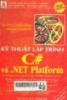 Kỹ thuật lập trình C # và .Net Flatform: Cẩm nang lập trình
