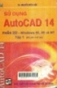 Sử dụng AutoCAD 14 phần 2D: windows 95, 98 và windows NT