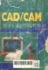 CAD/CAM thiết kế và chế tạo máy có tính trợ giúp: Tập1