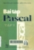 Bài tập Pascal: Tập 1
