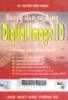 Hướng dẫn sử dụng Digital Image 10 : Tìm hiểu máy ảnh kỹ thuật số. Chỉnh vùng ảnh bị mắt đỏ. Loại bỏ các vết dơ và trầy xước. Hiệu chỉnh ảnh theo lô trong Mini Lap. Sử dụng các chế độ tự động trên máy ảnh. Định chuẩn độ sáng, độ tương phản và các giá trị RGB 